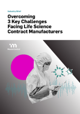 Overcoming 3 Key Challenges Facing Life Science Contract Manufacturers